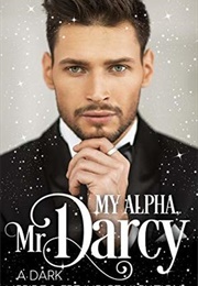 My Alpha, Mr. Darcy (Caitlin Marie Carrington)