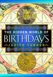 The Hidden World of Birthdays (Judith Turner)