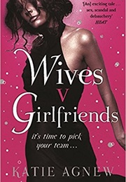 Wives V Girlfriends (Katie Agnew)