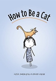 How to Be a Cat (Lisa Swerling)