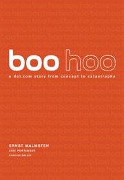 Boo Hoo: A Dot.com Story From Concept to Catastrophe (Ernst Malmsten)