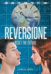 Reversione: Reset the Future (Chris A. Jones)