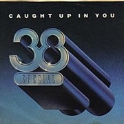 Caught Up in You- .38 Special