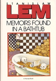Memoirs Found in a Bathtub (Stanislaw Lem)