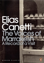 The Voices of Marrakesh (Elias Canetti)