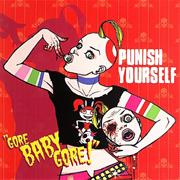 Punish Yourself - Gore Baby Gore !