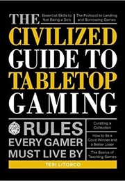 The Civilized Guide to Tabletop Gaming (Teri Litorca)