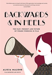 Backwards and in Heels (Alicia Malone)