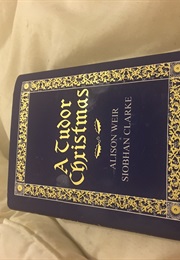 A Tudor Chrisfmas (Alison Weir & Siobhan Clarke)