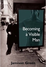 Becoming a Visible Man (Jamison Green)