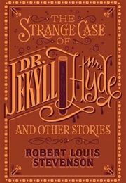 The Strange Case of Dr. Jekyll and Mr. Hyde and Other Stories (Robert Louis Stevenson)