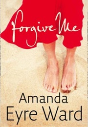 Forgive Me (Amanda Eyre Ward)