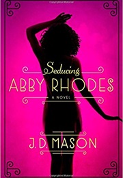 Seducing Abby Rhodes (J D Mason)