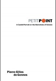 Petit Point: A Candid Portrait on the Aberrations of Science (Pierre-Gilles De Gennes)