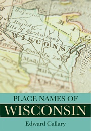 Place Names of Wisconsin (Edward Callary)