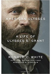 American Ulysses: A Life of Ulysses S. Grant (Ronald C. White)
