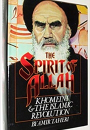 The Spirit of Allah Khomeini and the Islamic Revolution (Amir Taheri)