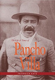 The Life and Times of Pancho Villa (Friedrich Katz)