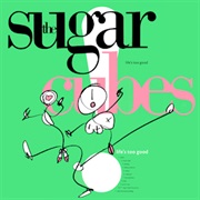 The Sugarcubes - Life's Too Good