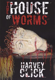 The House of Worms (Harvey Click)