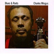 Charles Mingus - Blues &amp; Roots (1960)