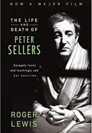 The Life and Death of Peter Sellers (Roger Lewis)