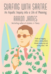 Surfing With Sartre (Aaron James)