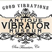 Good Vibrations Antique Vibrator Museum - San Francisco, CA