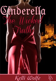 Cinderella - The Wicked Truth (Kelli Wolfe)