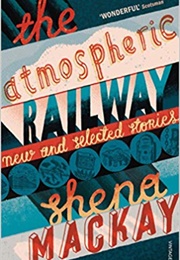 The Atmospheric Railway (Shena MacKay)