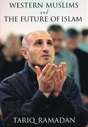 Western Muslims and the Future of Islam (Tariq Ramadan)