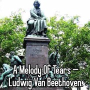 Ludwig Van Beethoven–Melody of Tears
