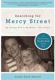 Searching for Mercy Street: My Journey Back to My Mother, Anne Sexton (Linda Gray Sexton)
