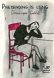 Pretending Is Lying (Dominique Goblet)