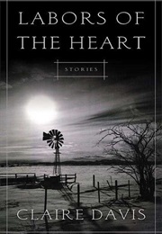 Labors of the Heart: Stories (Claire Davis)