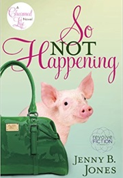 So Not Happening (Jenny B. Jones)