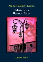 Misteriosa Buenos Aires, by Manuel Mujica Láinez