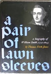 A Pair of Lawn Sleeves: A Biography of William Smith (1727 - 1803) (Thomas Firth Jones)