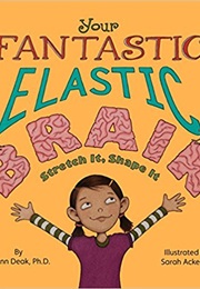 Your Incredible Elastic Brain (Joann Deak, Phd)