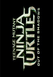 Teenage Mutant Ninja Turtles - Out of the Shadows. (2016)