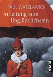 Anleitung Zum Unglücklichsein (Paul Watzlawick)