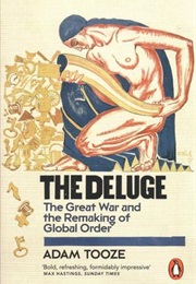 The Deluge: The Great War and the Remaking of Global Order (Adam Tooze)