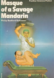 Masque of a Savage Mandarin (Philip Bedford Robinson)