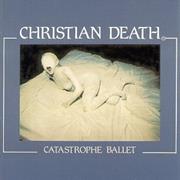Christian Death - Catastrophe Ballet
