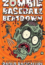 Zombie Baseball Beatdown (Paolo Bacigalupi)