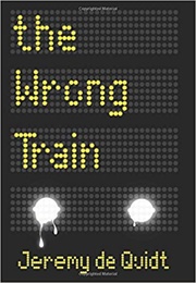 The Wrong Train (Jeremy De Quidt)
