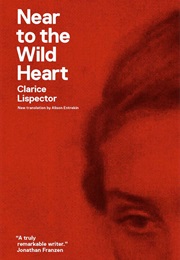 Near to the Wild Heart (Clarice Lispector)