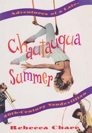 Chautauqua Summer: Adventures of a Late-Twentieth-Century Vaudevillian (Rebecca Chace)