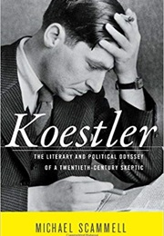 Koestler: The Literary and Political Odyssey of a Twentieth Century Skeptic (Michael Scammell)