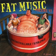Fat Music Volume 6: Uncontrollable Fatulence